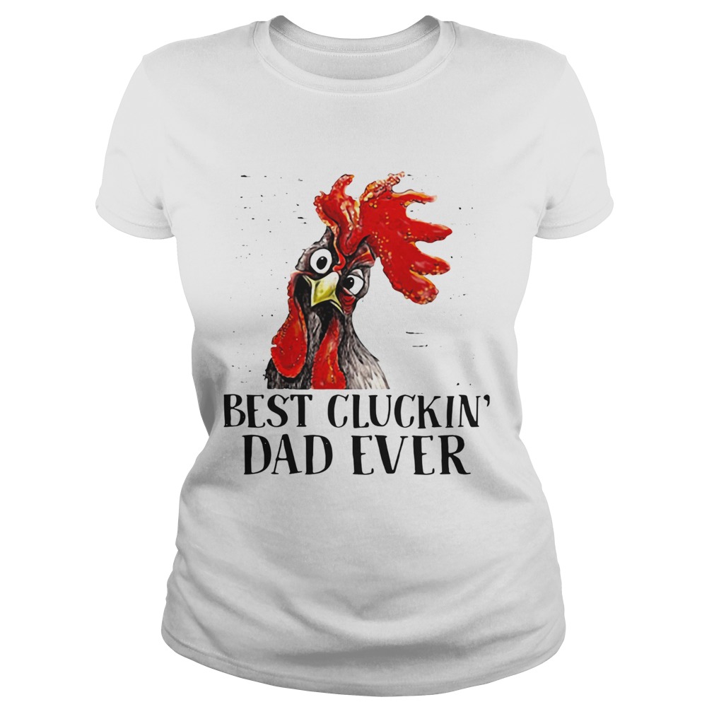 Best Cluckin Dad Ever  Classic Ladies