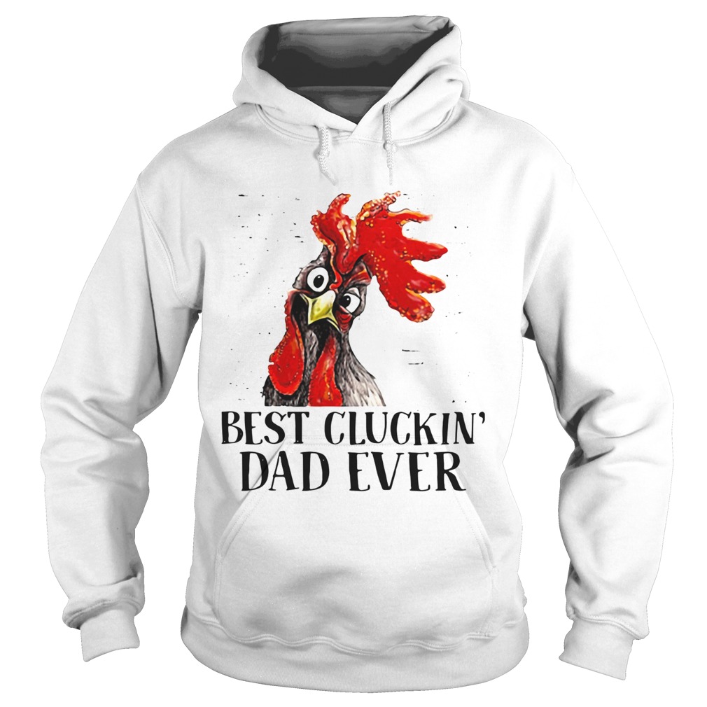 Best Cluckin Dad Ever  Hoodie