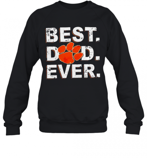 Best Dad Ever Father'S Day Clemson T-Shirt Unisex Sweatshirt