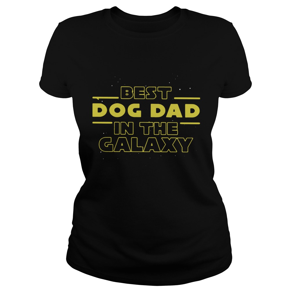 Best Dog Dad In The Galaxy  Classic Ladies