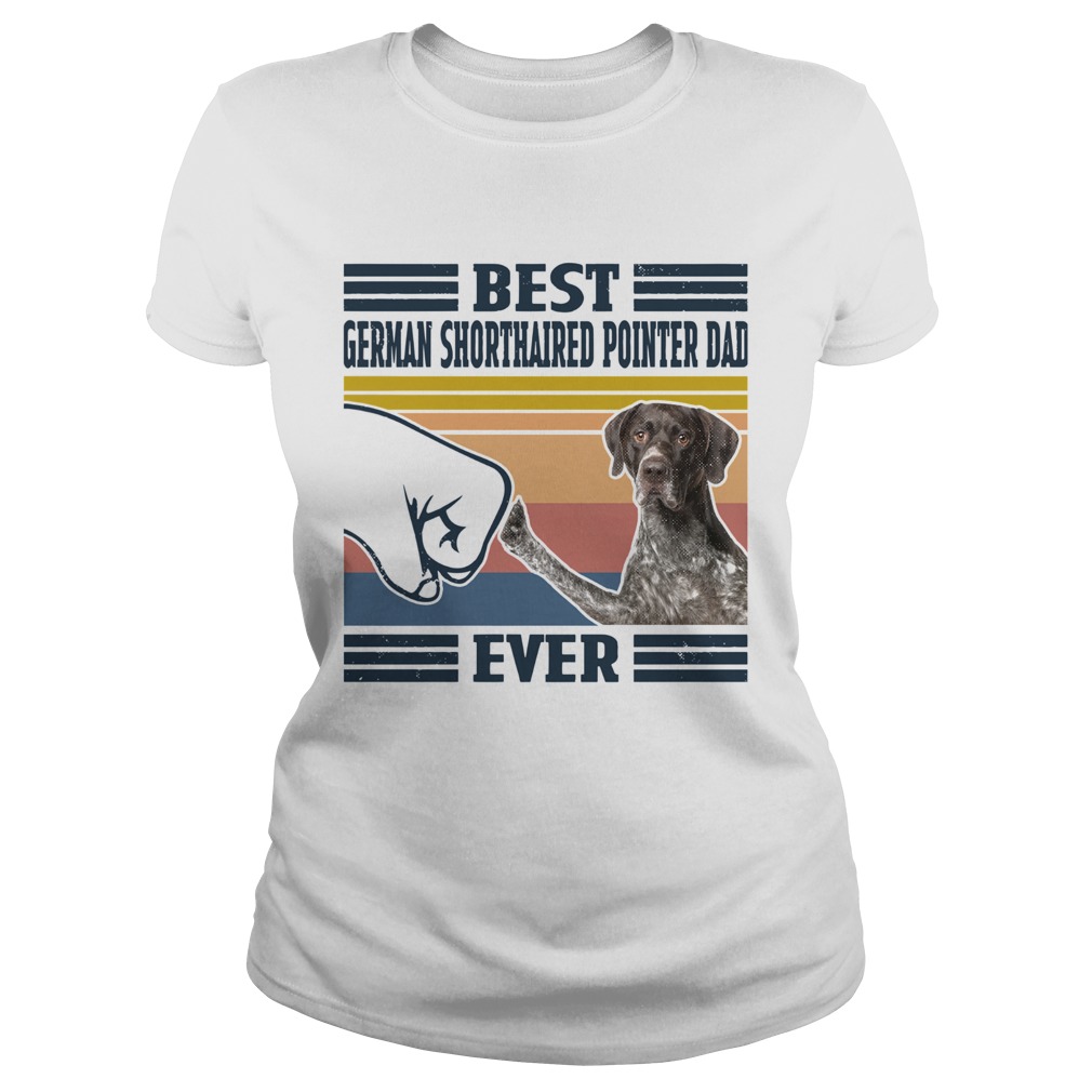 Best German Shorthaired Pointer Dad Ever Vintage  Classic Ladies