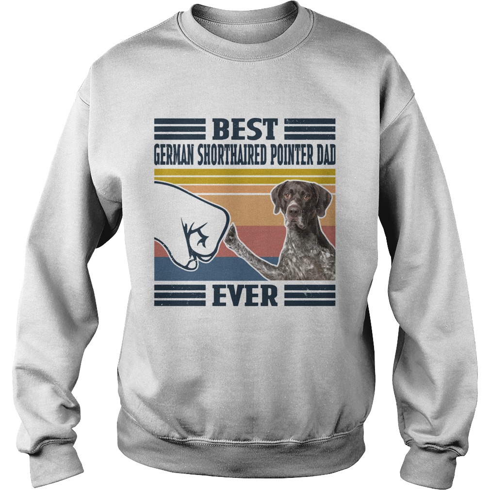 Best German Shorthaired Pointer Dad Ever Vintage  Sweatshirt