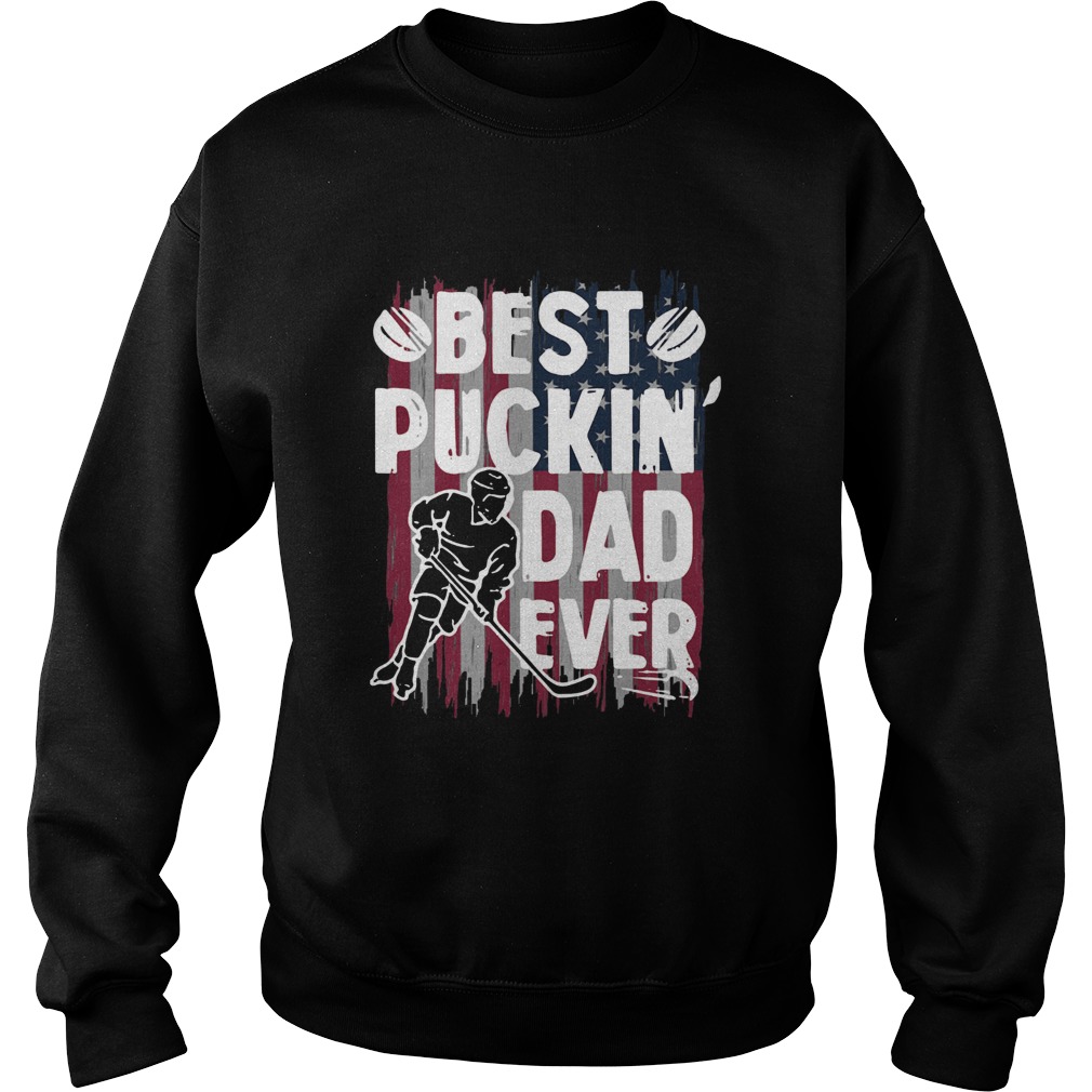 Best Puckin Dad Ever Hockey American Flag Sweatshirt