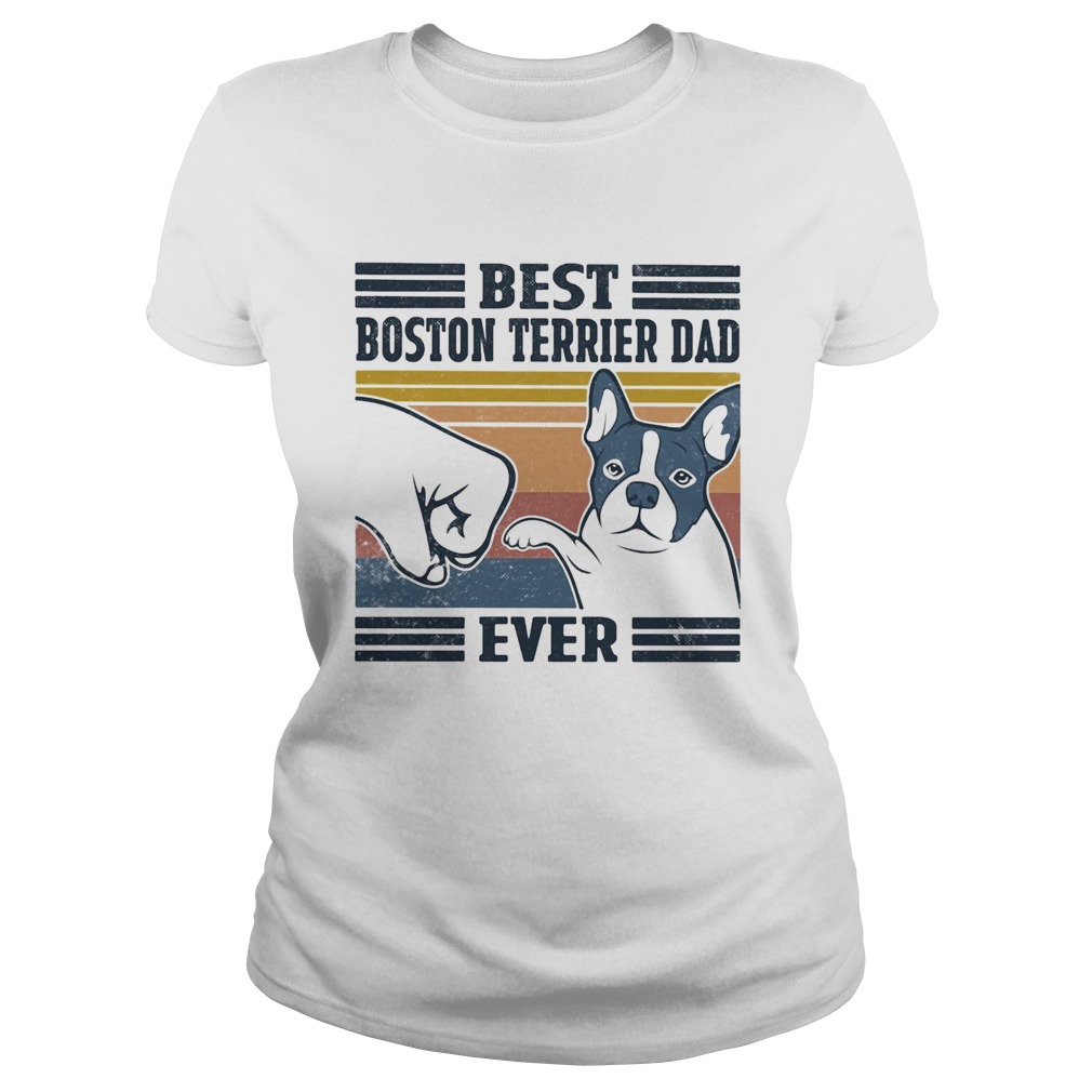 Best boston terrier dad ever vintage  Classic Ladies