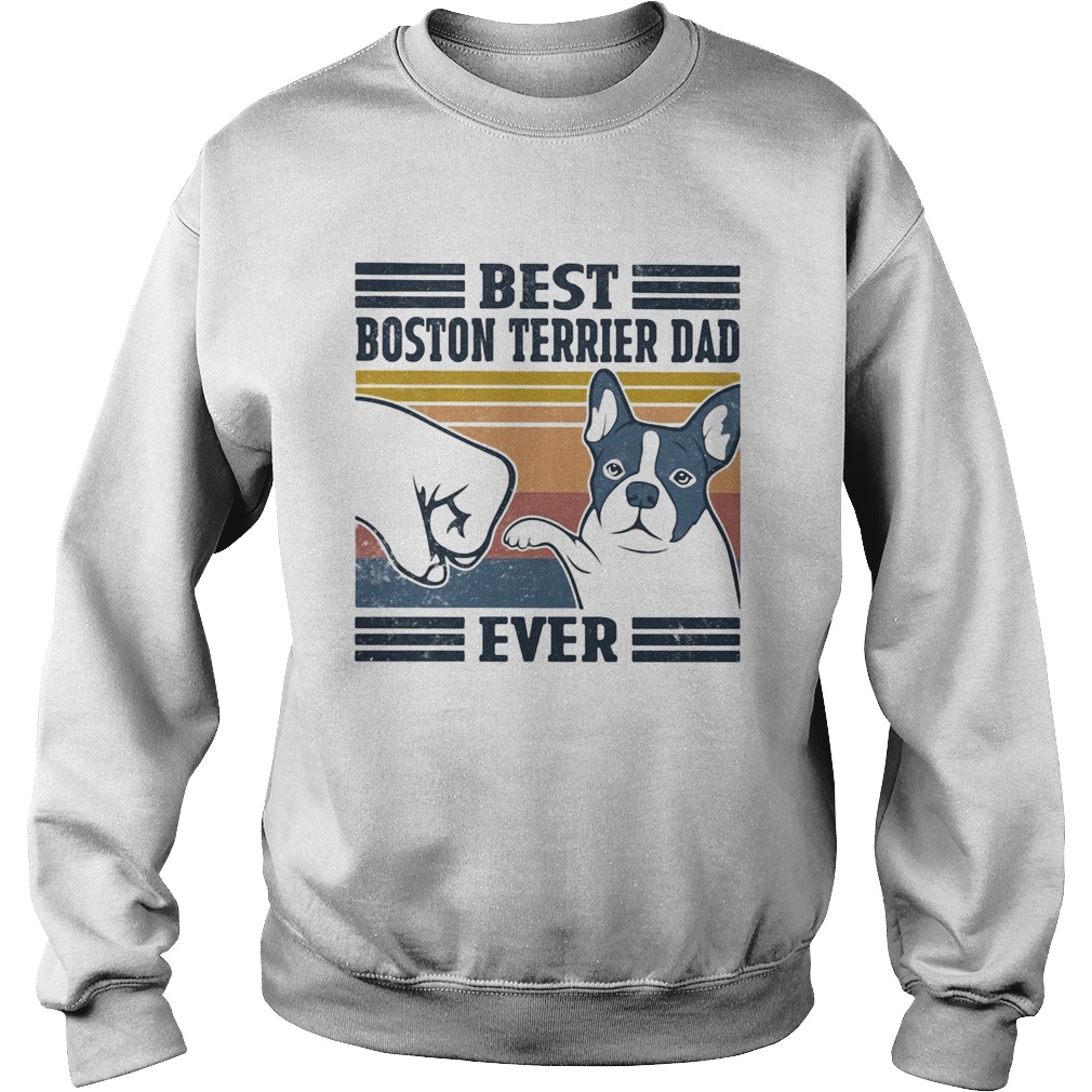 Best boston terrier dad ever vintage  Sweatshirt