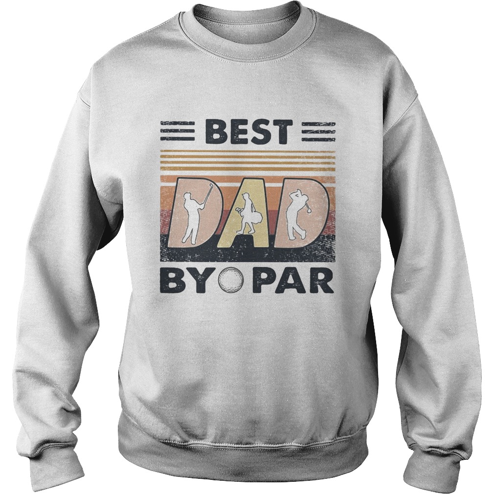 Best dad by golf par vintage  Sweatshirt