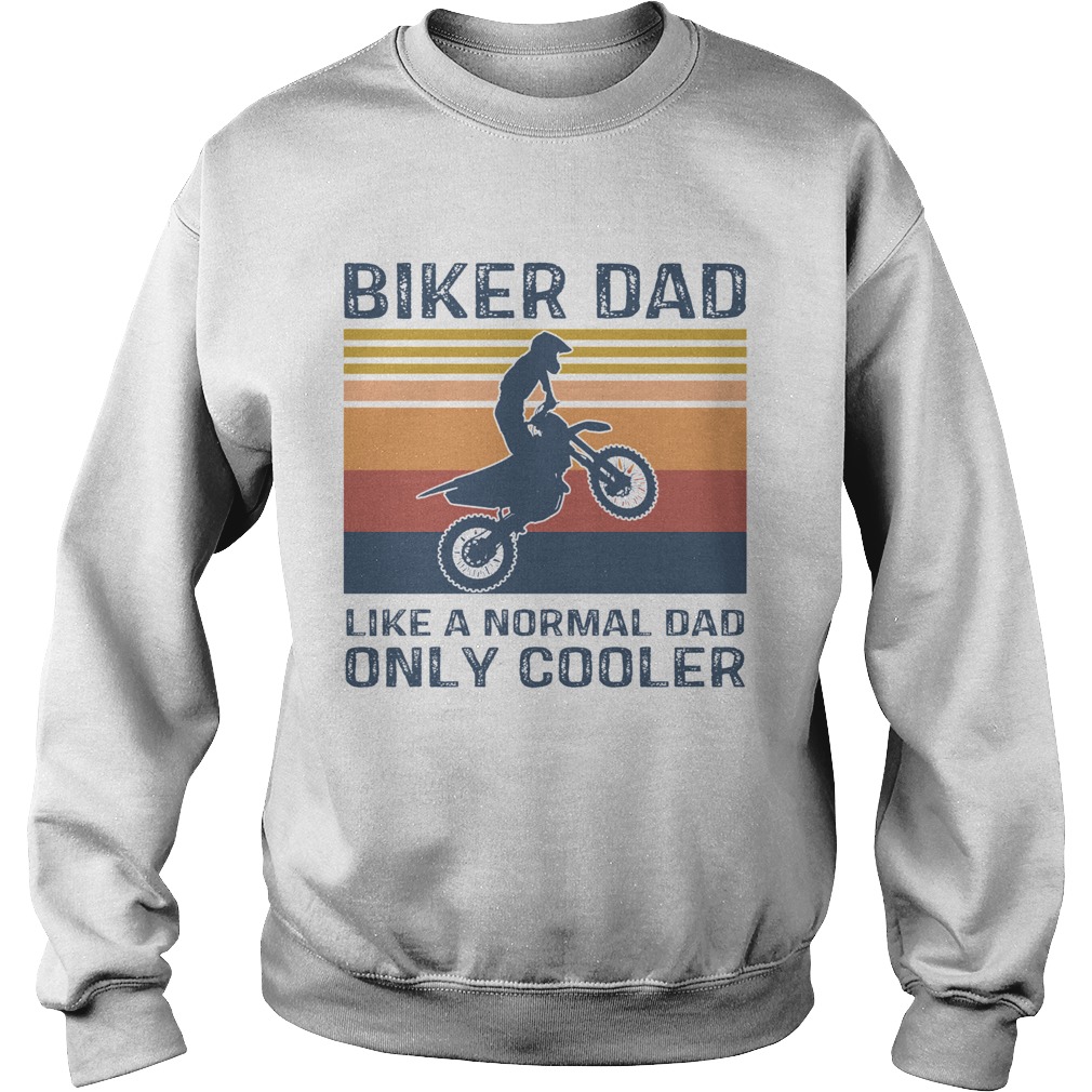 Biker Dad Like A Normal Dad Only Cooler Vintage  Sweatshirt