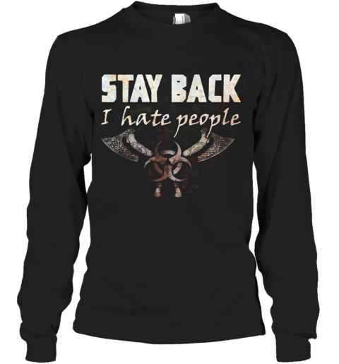 Biohazard Symbol Stay Back I Hate People T-Shirt Long Sleeved T-shirt 