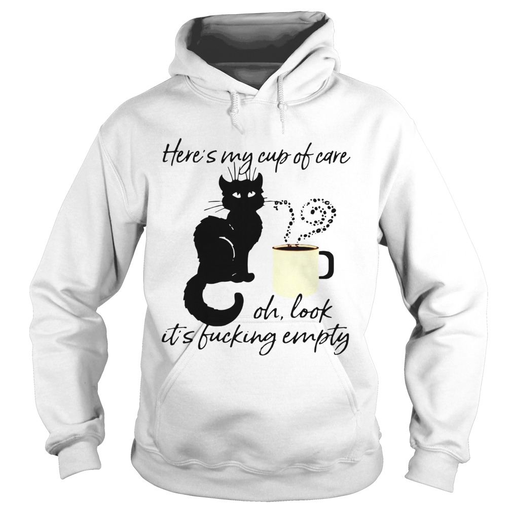 Black Cat Heres My Cup Of Care Oh Look Its Fucking Empty Hoodie
