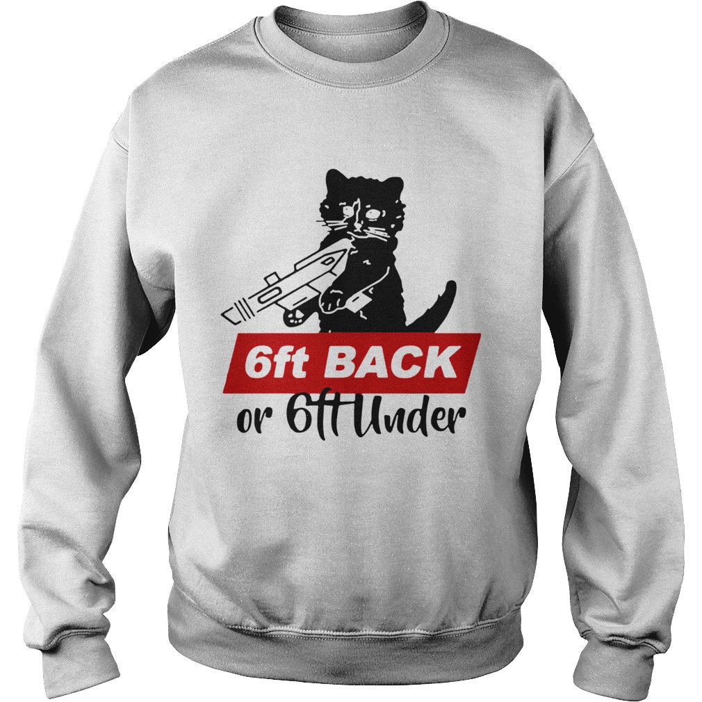 Black Cat Warning 6ft Back Or 6ft Under Sweatshirt