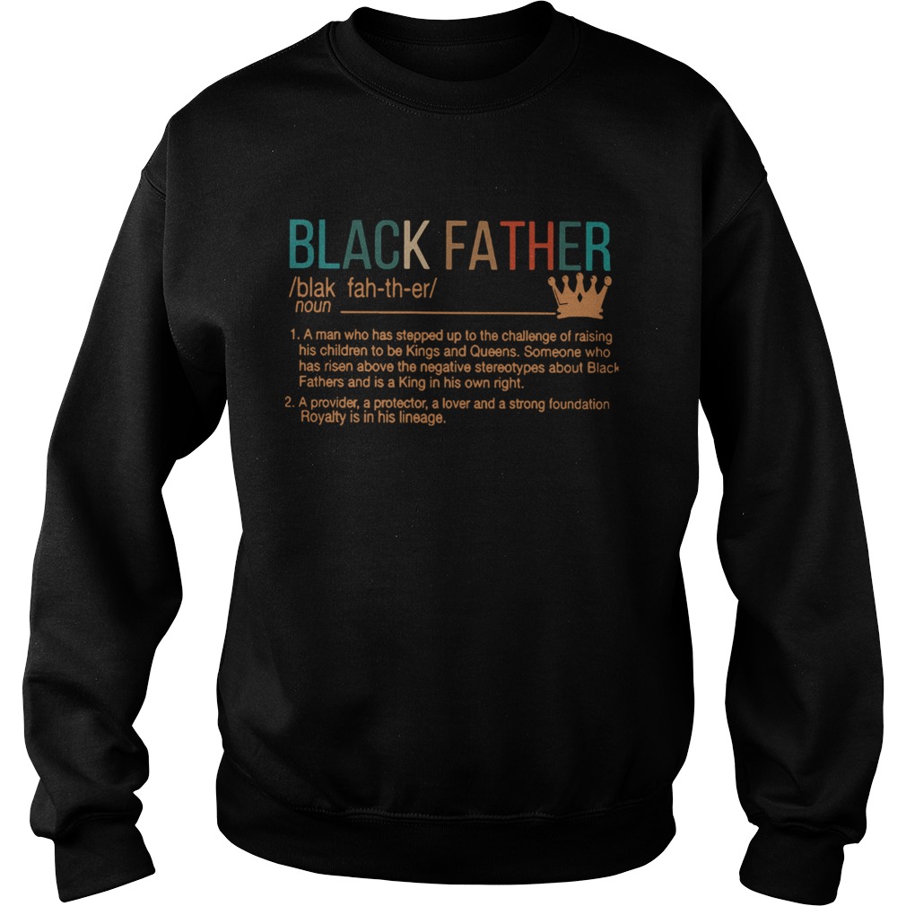 Black Father A Man Who Has Stepped Up To The Challenge Of Raising His Children  Sweatshirt