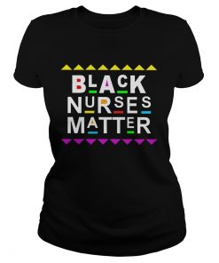 Black Nurses Matter  Classic Ladies