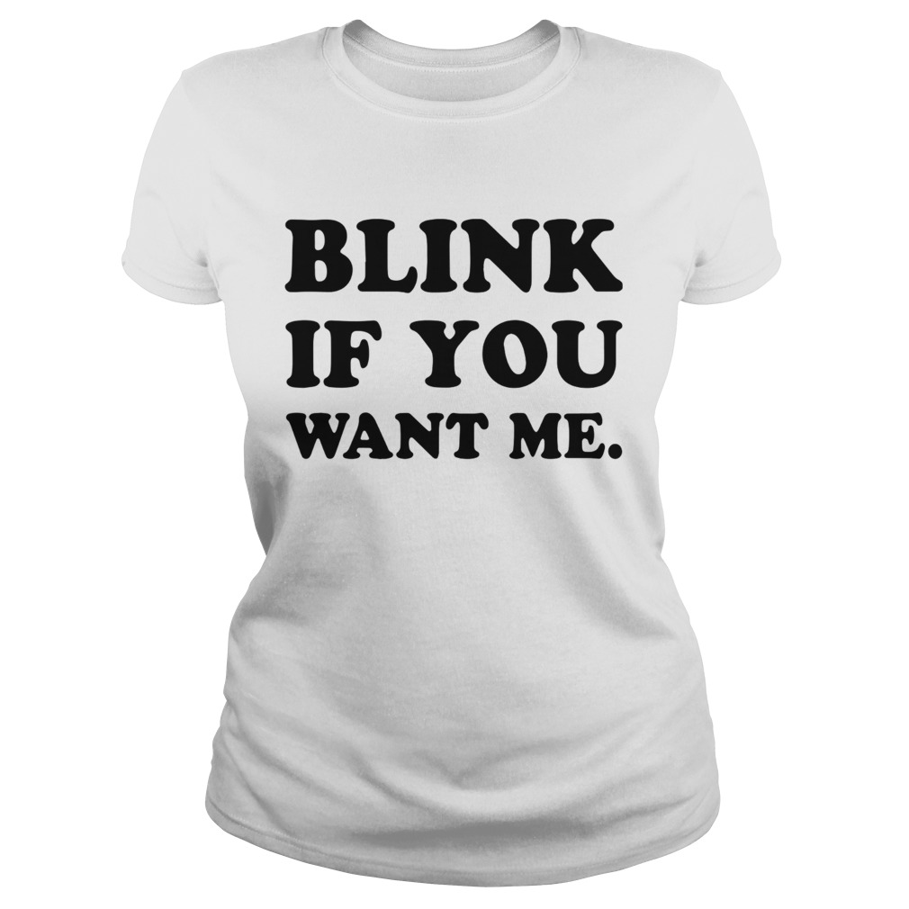 Blink If You Want Me Classic Ladies