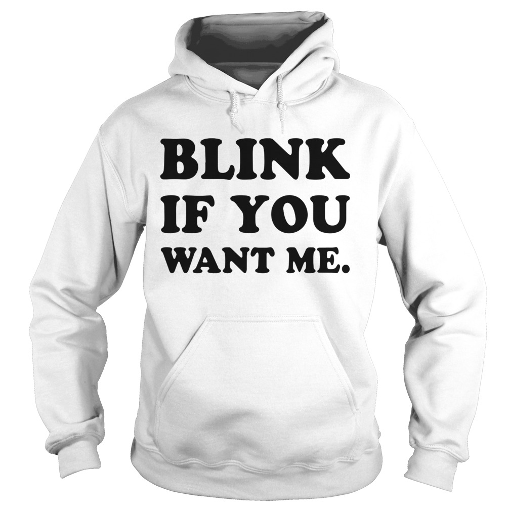 Blink If You Want Me Hoodie