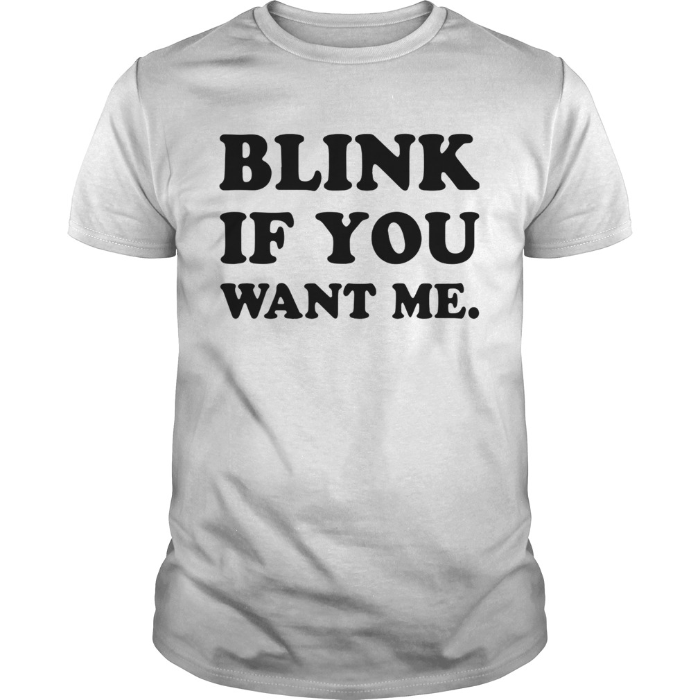 Blink If You Want Me Unisex