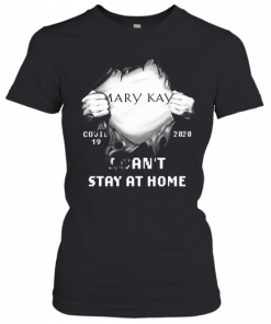 Blood Inside Mary Kay Covid 19 2020 I Can'T Stay At Home T-Shirt Classic Women's T-shirt