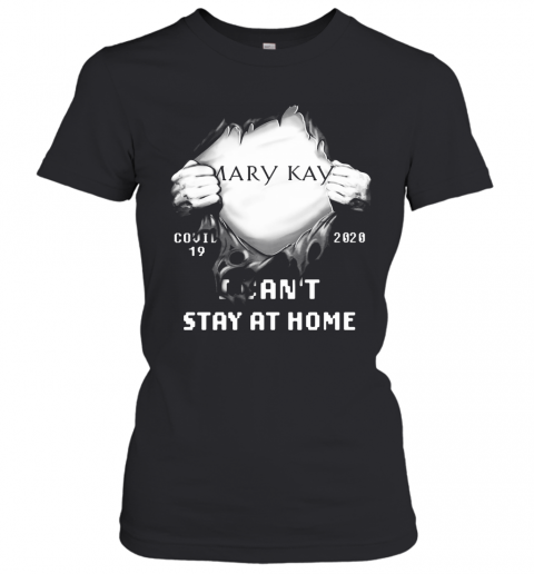 Blood Inside Mary Kay Covid 19 2020 I Can'T Stay At Home T-Shirt Classic Women's T-shirt