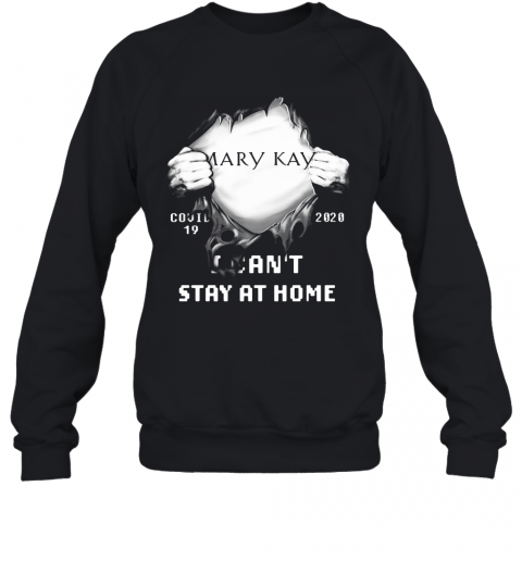 Blood Inside Mary Kay Covid 19 2020 I Can'T Stay At Home T-Shirt Unisex Sweatshirt