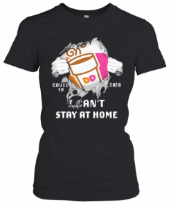Blood Inside Me Dunkin' Donuts COVID 19 2020 I Can'T Stay At Home T-Shirt Classic Women's T-shirt
