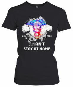Blood Inside Me Nurse COVID 19 2020 I Can'T Stay At Home T-Shirt Classic Women's T-shirt