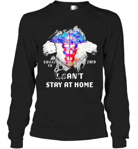 Blood Inside Me Nurse COVID 19 2020 I Can'T Stay At Home T-Shirt Long Sleeved T-shirt 