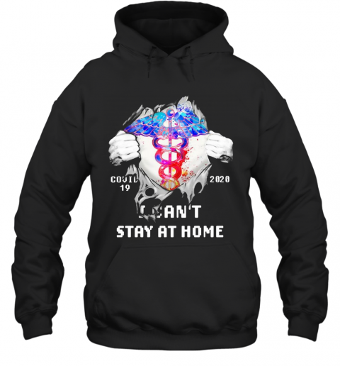 Blood Inside Me Nurse COVID 19 2020 I Can'T Stay At Home T-Shirt Unisex Hoodie
