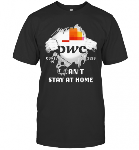 Blood Inside Me Pwc Covid 19 2020 I Can'T Stay At Home T-Shirt