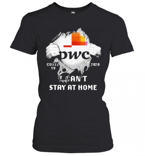 Blood Inside Me Pwc Covid 19 2020 I Can'T Stay At Home T-Shirt Classic Women's T-shirt