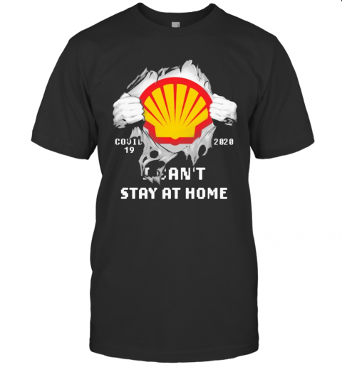 Blood Inside Me Royal Dutch Shell Covid 19 2020 I Can'T Stay At Home T-Shirt