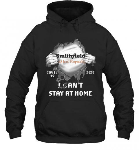 Blood Inside Me Smithfield Foods Covid 19 2020 I Can'T Stay At Home T-Shirt Unisex Hoodie