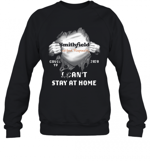 Blood Inside Me Smithfield Foods Covid 19 2020 I Can'T Stay At Home T-Shirt Unisex Sweatshirt