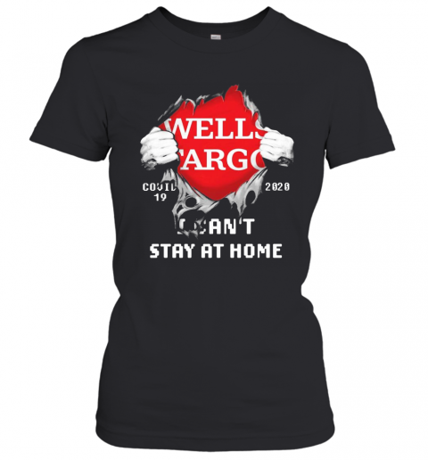 Blood Inside Me Wells Fargo COVID 19 2020 I Can'T Stay At Home T-Shirt Classic Women's T-shirt