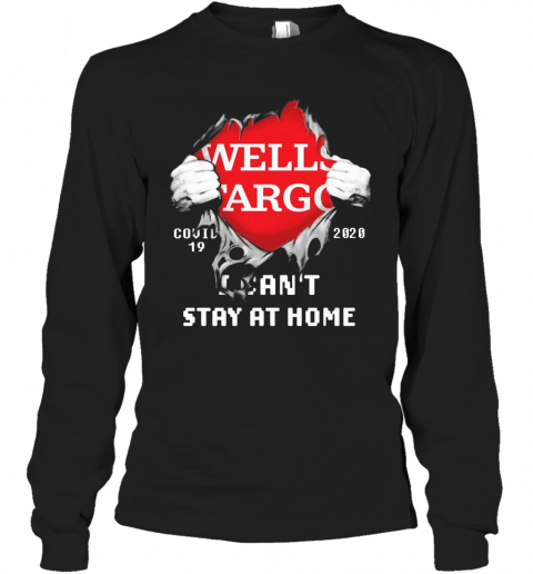 Blood Inside Me Wells Fargo COVID 19 2020 I Can'T Stay At Home T-Shirt Long Sleeved T-shirt 