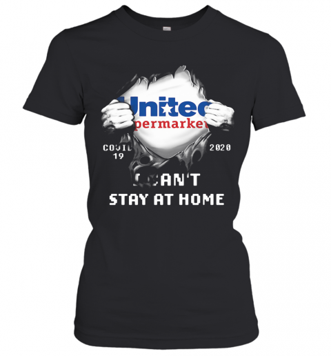 Blood Inside United Supermarket Covid 19 2020 I Can'T Stay At Home T-Shirt Classic Women's T-shirt