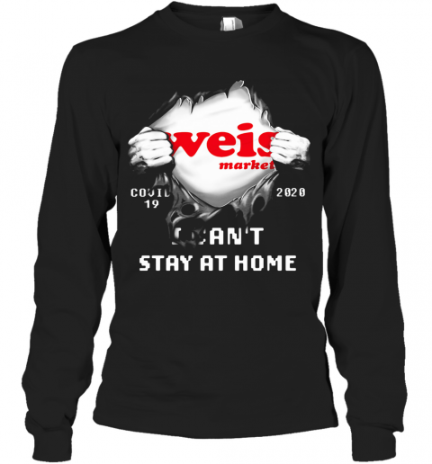 Blood Inside Weis Market Covid 19 2020 I Can'T Stay At Home T-Shirt Long Sleeved T-shirt 
