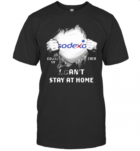 Blood Insides Sodexo Covid 19 2020 I Can'T Stay At Home T-Shirt