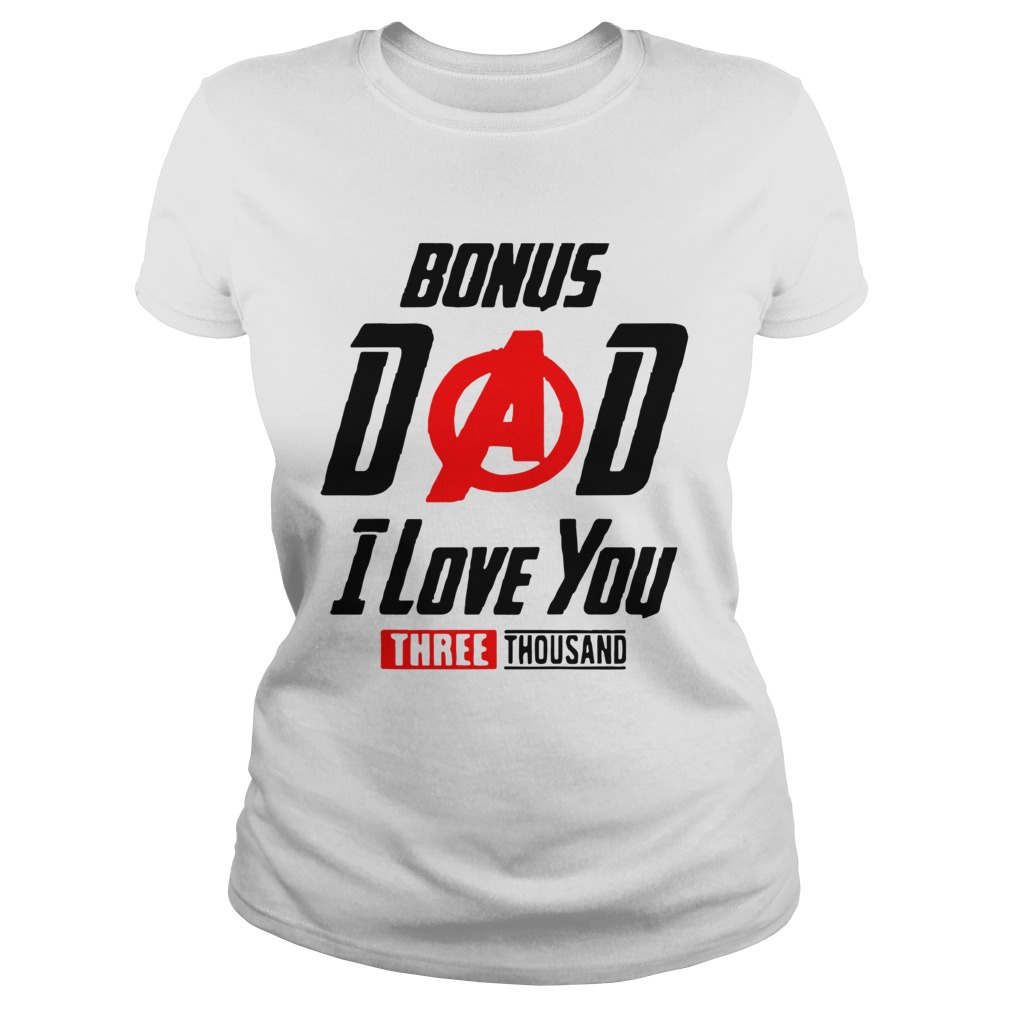 Bonus Dad I Love You Three Thousand Fathers Day  Classic Ladies