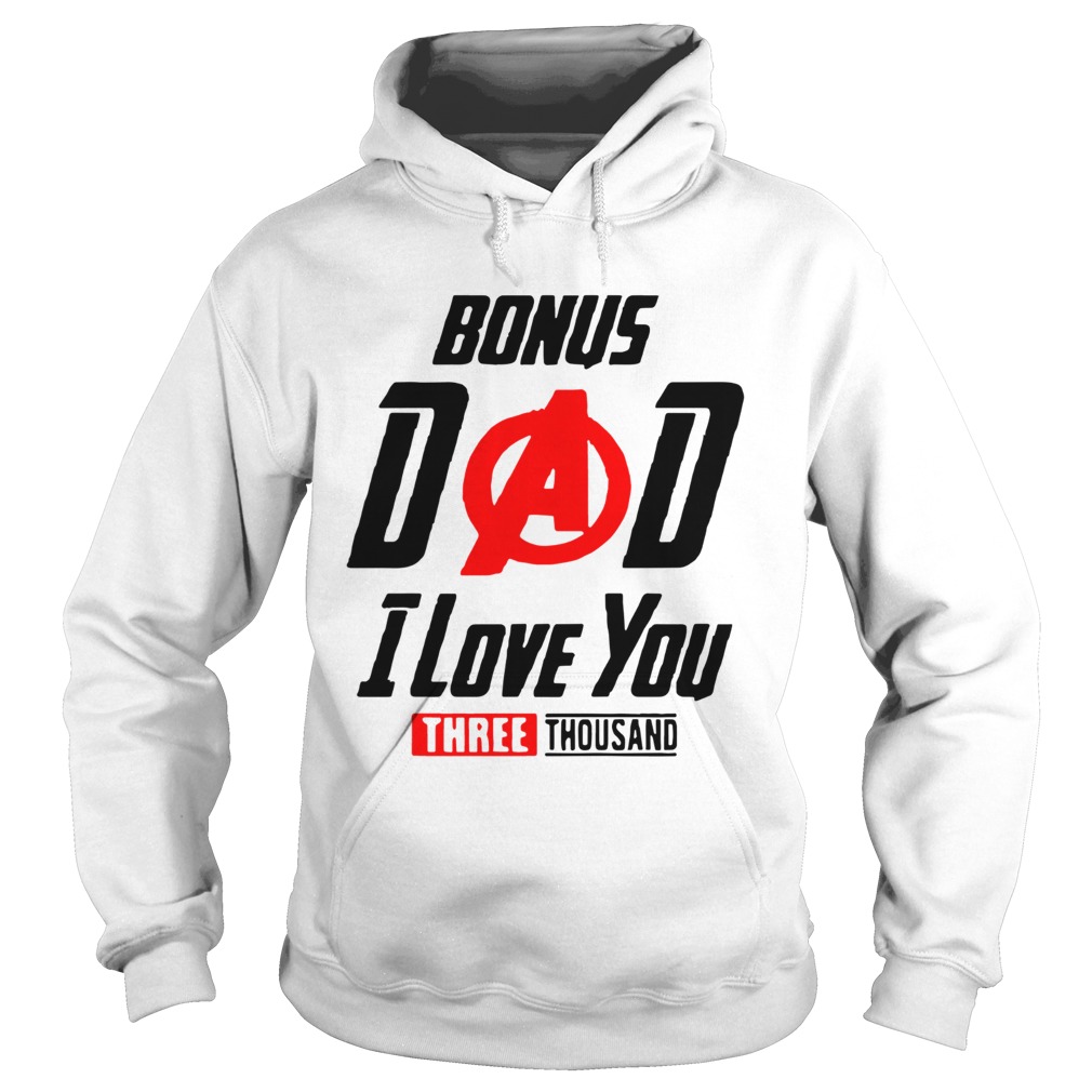 Bonus Dad I Love You Three Thousand Fathers Day  Hoodie