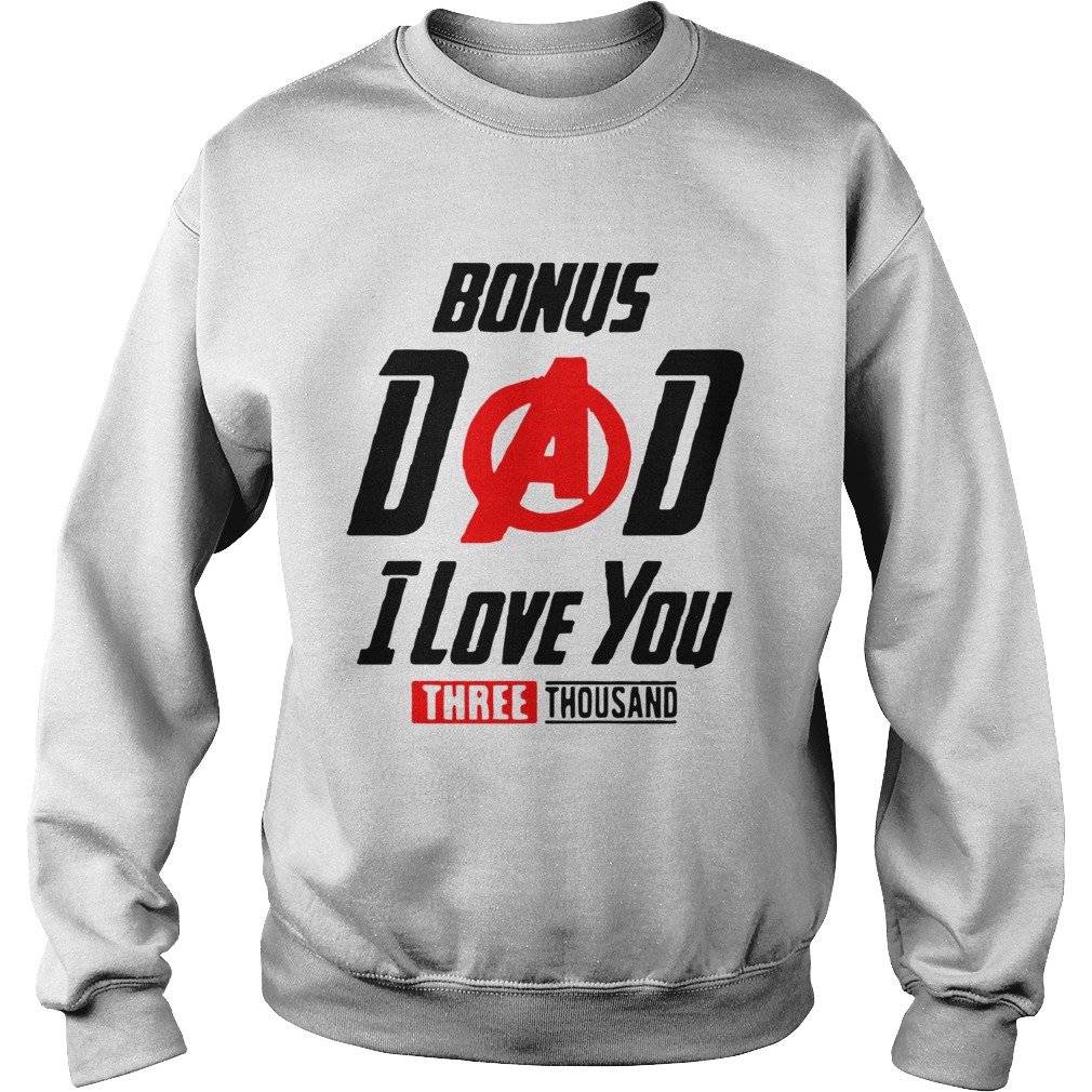 Bonus Dad I Love You Three Thousand Fathers Day  Sweatshirt