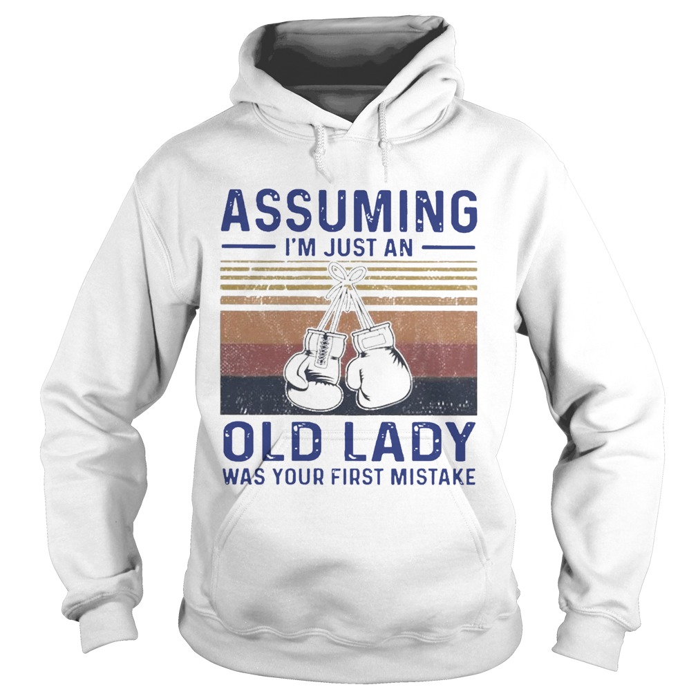 Boxing Gloves Assuming Im Just An Old Lady Was Your First Mistake Vintage Hoodie