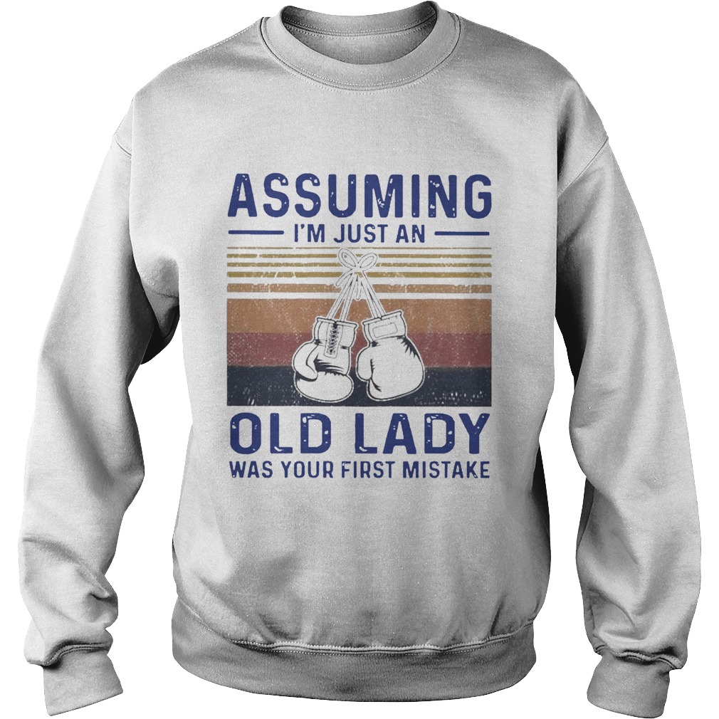 Boxing Gloves Assuming Im Just An Old Lady Was Your First Mistake Vintage Sweatshirt