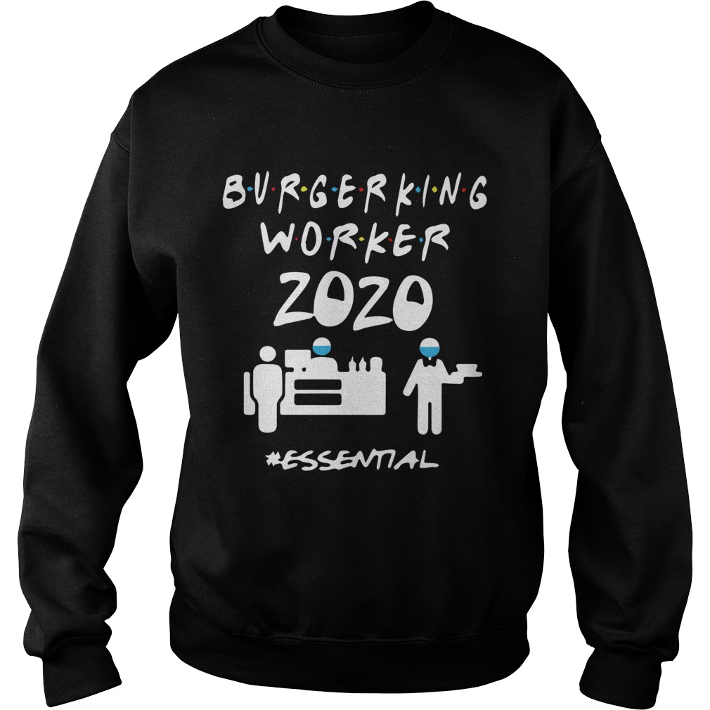 Burger King Worker 2020 Essential  Sweatshirt