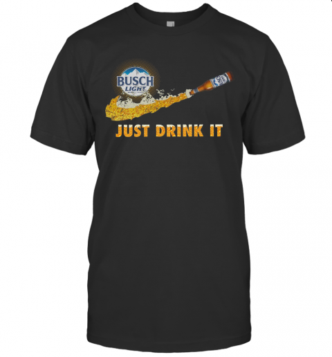Busch Light Just Drink It T-Shirt
