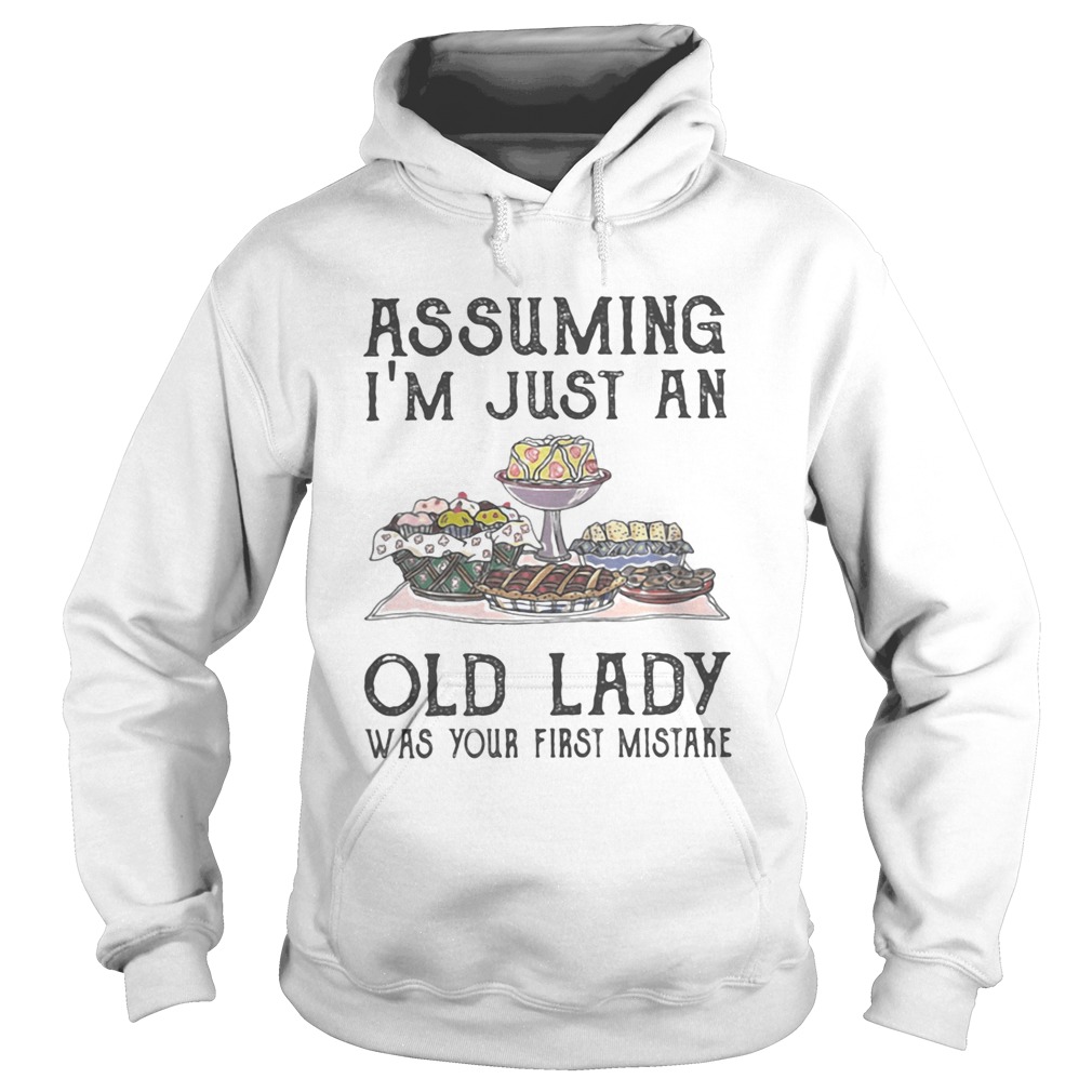 Cakes assuming Im just an old lady was your first mistake  Hoodie