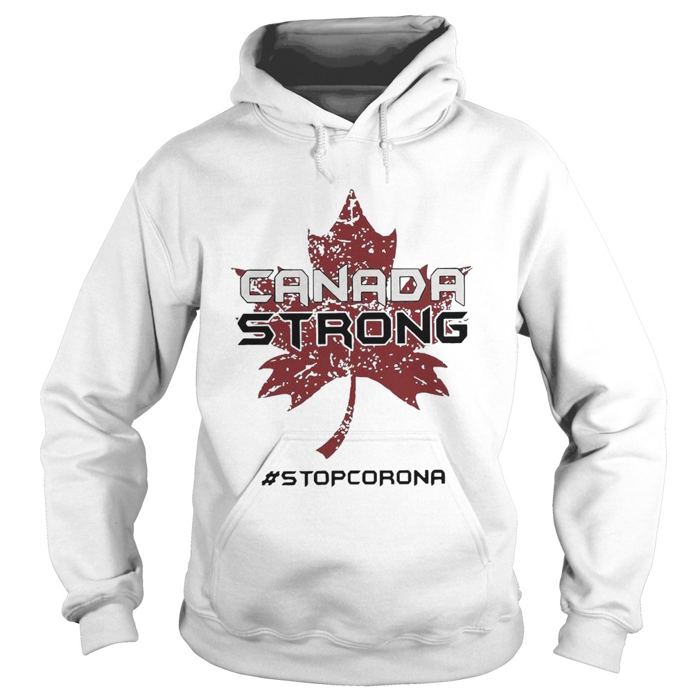 Canada Strong Stop Corona Hoodie