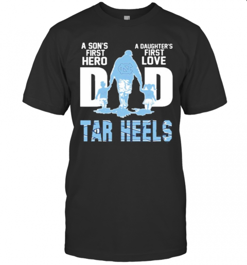 Carolina Tar Heels Chargers Dad A Son'S First Hero A Daughter'S First Love T-Shirt