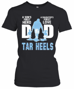 Carolina Tar Heels Chargers Dad A Son'S First Hero A Daughter'S First Love T-Shirt Classic Women's T-shirt