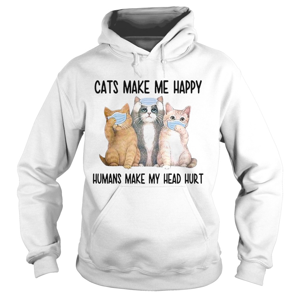 Cats Face Mask Make Me Happy Humans Make My Head Hurt Hoodie