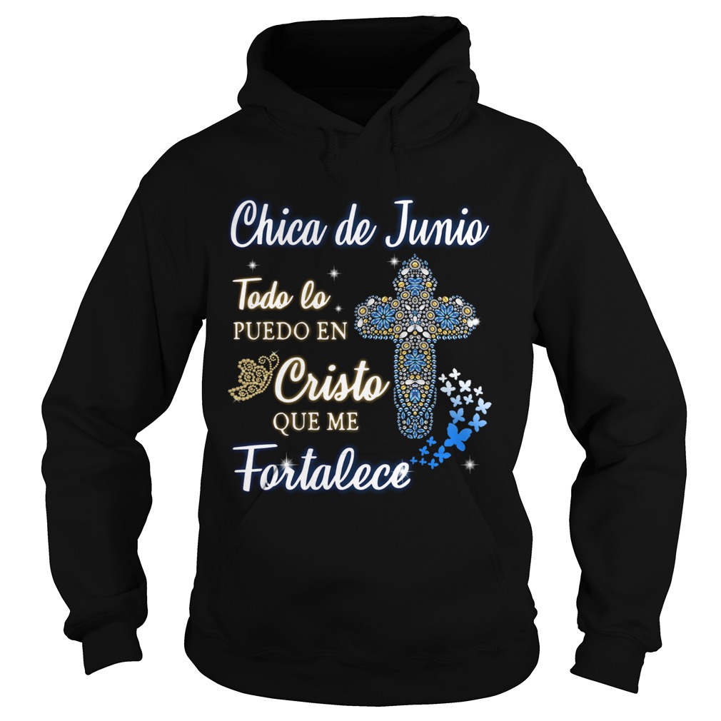 Chica De Junio Todo Lo Puedo En Cristo Que Me Fortalece  Hoodie