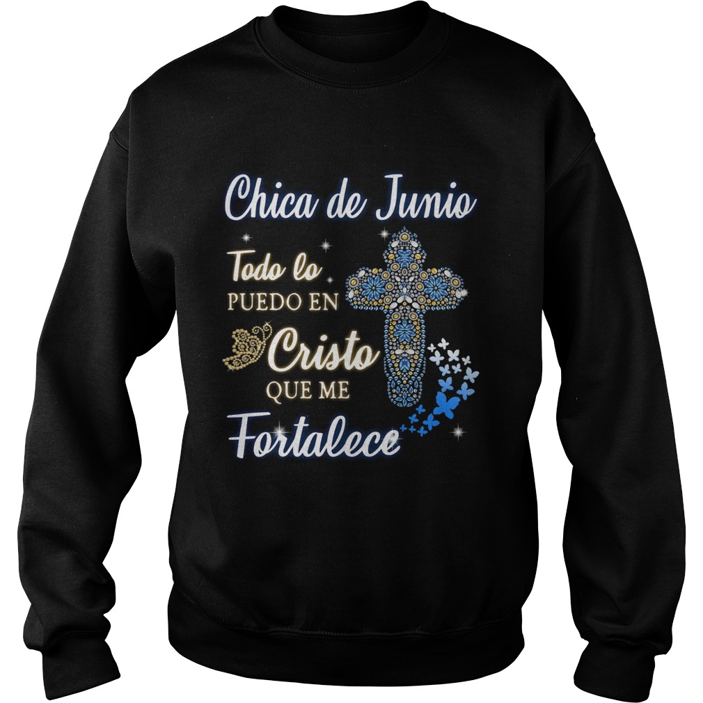 Chica De Junio Todo Lo Puedo En Cristo Que Me Fortalece  Sweatshirt